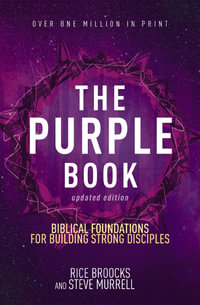 The Purple Book, Updated Edition : Biblical Foundations For Building Strong Disciples - Rice Broocks