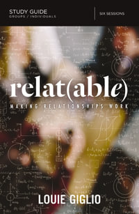 Relatable Study Guide : Making Relationships Work - Louie Giglio