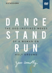Dance, Stand, Run Video Study : The God-inspired Moves Of A Woman On Holy Ground - Jess Connolly