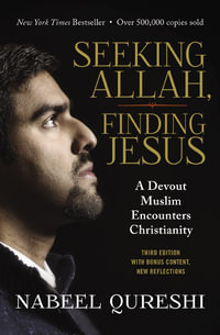 Seeking Allah, Finding Jesus : A Devout Muslim Encounters Christianity - Nabeel Qureshi