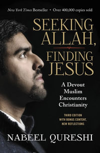 Seeking Allah, Finding Jesus : A Devout Muslim Encounters Christianity - Nabeel Qureshi