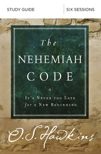The Nehemiah Code Study Guide : It's Never Too Late For A New Beginning - O. S. Hawkins