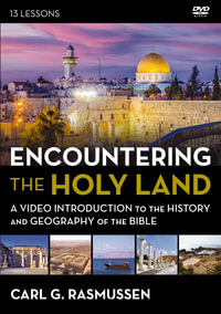Encountering The Holy Land : A Video Introduction To The History And Geography Of The Bible - Carl G. Rasmussen