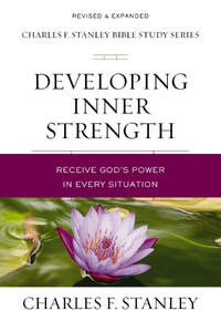 Developing Inner Strength : Receive God's Power in Every Situation - Charles F. Stanley