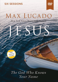 Jesus Video Study : The God Who Knows Your Name - Max Lucado