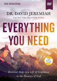 Everything You Need Video Study : 7 Essential Steps To A Life Of Confidence In The Promises Of God - David Jeremiah