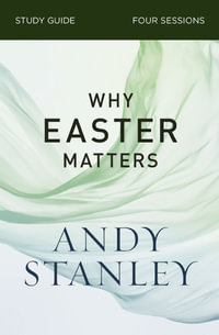 Why Easter Matters Study Guide - Andy Stanley