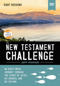 The New Testament Challenge Video Study : An Eight-Week Journey Through The Story Of Jesus, His Church, And His Return - Jeff Manion