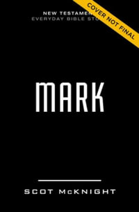 The Mark : The Way of Jesus-Shaped Discipleship - Scot McKnight