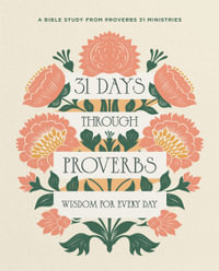 31 Days Through Proverbs : Wisdom for Every Day - Zondervan