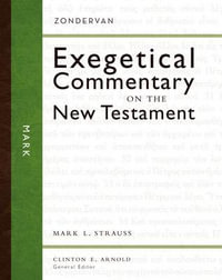 Mark : Zondervan Exegetical Commentary on the New Testament - Mark L. Strauss