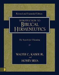 Introduction to Biblical Hermeneutics : The Search for Meaning - Jr., Walter C. Kaiser