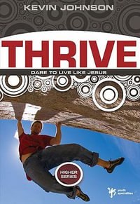 Thrive : Dare to Live Like Jesus - Kevin Johnson