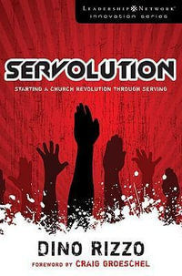 The Servolution : Starting a Church Revolution Through Serving - Dino Rizzo