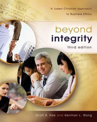Beyond Integrity : A Judeo-Christian Approach to Business Ethics - Kenman L. Wong