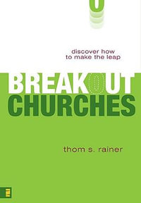 Breakout Churches : Discover How to Make the Leap - Thom S. Rainer