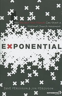 Exponential : How You and Your Friends Can Start a Missional Church Movement - Dave Ferguson