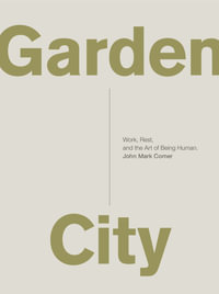 Garden City : Work, Rest, And The Art Of Being Human - John Mark Comer