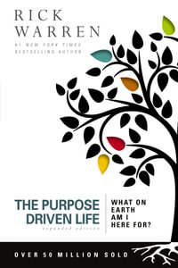The Purpose Driven Life : What on Earth Am I Here For? - Rick Warren