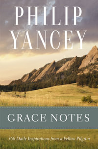 Grace Notes : Daily Readings with a Fellow Pilgrim - Philip Yancey