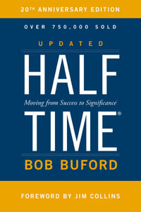 Halftime : Moving from Success to Significance - Bob P. Buford