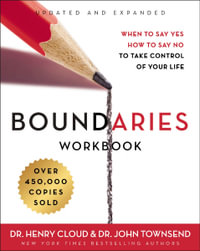 Boundaries Workbook : When To Say Yes, How To Say No To Take Control Of Your Life - Henry Cloud