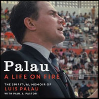 Palau : A Life on Fire - Luis Palau