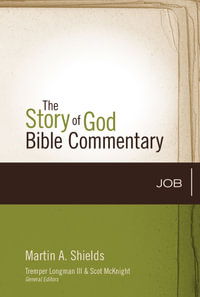 Job : The Story of God Bible Commentary - Martin A. Shields