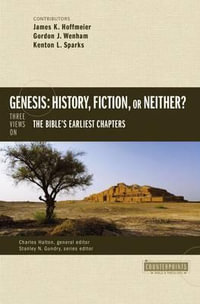 Genesis: History, Fiction, or Neither? : Three Views on the Bible's Earliest Chapters - Stanley N. Gundry