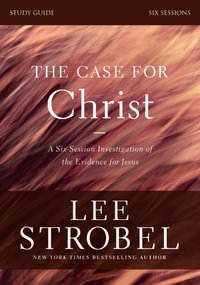 The Case for Christ Study Guide Revised Edition : Investigating the Evidence for Jesus - Poole Strobel