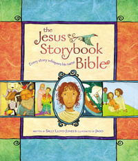 The Jesus Storybook Bible : Every Story Whispers His Name - Sally Lloyd-Jones