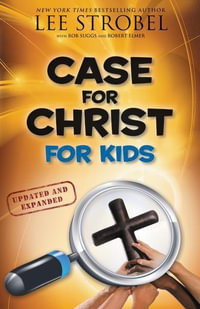 Case For Christ For Kids : Case For... Series for Kids - Lee Strobel