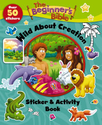 The Beginner's Bible Wild About Creation Sticker and Activity Book : The Beginner's Bible - The Beginner's Bible