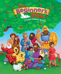 The Beginner's Bible : Timeless Children's Stories - The Beginner's Bible