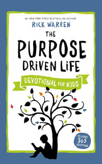 The Purpose Driven Life Devotional for Kids : Includes 365 Devotions - Rick Warren