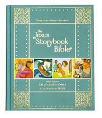 The Jesus Storybook Bible [Gift Edition] : Every Story Whispers His Name - Sally Lloyd-Jones