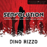 Servolution : Starting a Church Revolution through Serving - Dino Rizzo