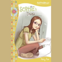 Sophie's Drama : Faithgirlz!/Sophie Series - Nancy N. Rue