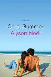 Cruel Summer : The Immortals - Alyson Noël