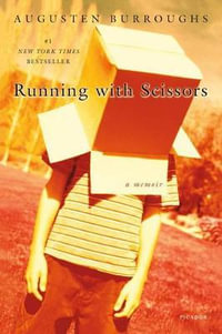 Running with Scissors : A Memoir - Augusten Burroughs