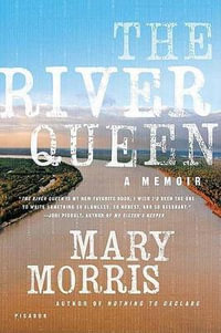 The River Queen : A Memoir - Mary Morris