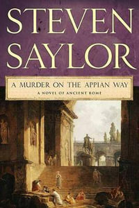 A Murder on the Appian Way : Novel of Ancient Rome - Steven Saylor