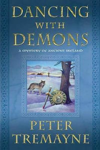 Dancing with Demons : A Mystery of Ancient Ireland - Peter Tremayne