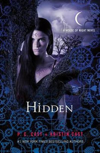 Hidden : House of Night : Book 10 - P. C. Cast