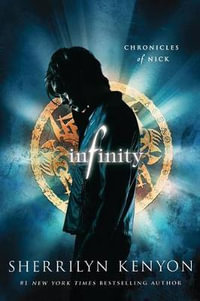 Infinity : Chronicles of Nick Series : Book 1 - Sherrilyn Kenyon