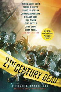 21st Century Dead : A Zombie Anthology - Christopher Golden