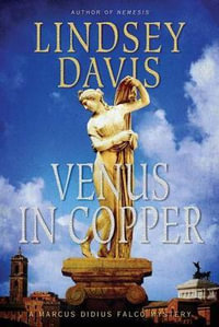 Venus in Copper : A Marcus Didius Falco Mystery - Lindsey Davis