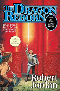 The Dragon Reborn : Wheel of Time : Book 3 - Robert Jordan