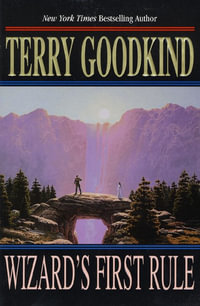 Wizard's First Rule : Sword of Truth : Book 1 - Terry Goodkind