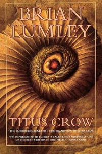 Titus Crow, Volume 1 : The Burrowers Beneath; The Transition of Titus Crow - Brian Lumley